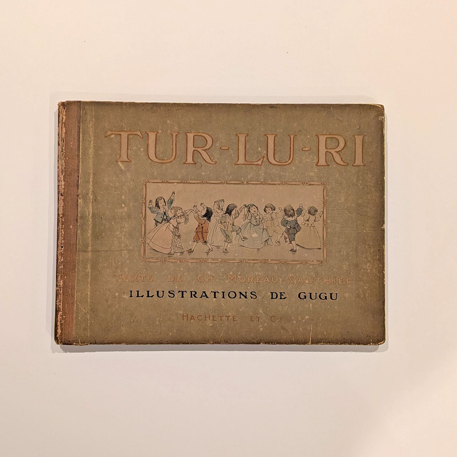 Tur-Lu-Ri, Morau-Vauthier, Gugu, Hachette, Paris, 1900, First Edition!